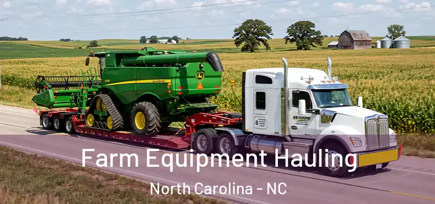 Farm Equipment Hauling North Carolina - NC
