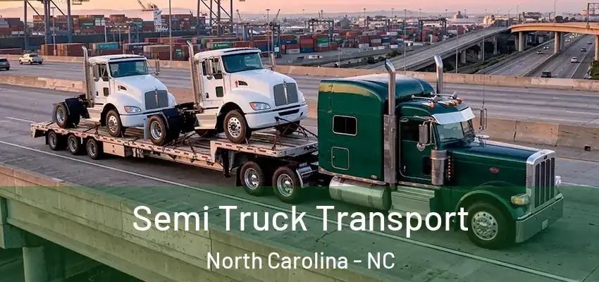 Semi Truck Transport North Carolina - NC